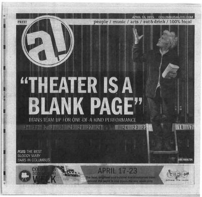 Press from "the theater is a blank page" at Wexner Arts Center, Columbus Alive Print feature, 2015